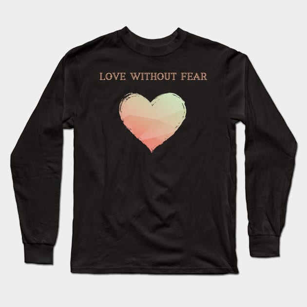 LGBT Heart Love Without Fear Long Sleeve T-Shirt by aaallsmiles